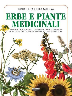 cover image of Erbe e piante medicinali. Proprietà, raccolta, conservazione e utilizzo di alcune delle erbe e piante più note e diffuse